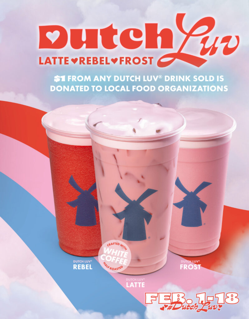 $1 from any Dutch Luv Drink sold is donated to local food organizations Feb. 1-18.